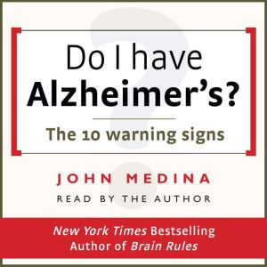 Do I have Alzheimers?, John Medina
