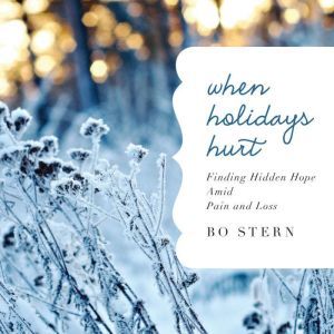 When Holidays Hurt, Bo Stern