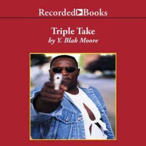 Triple Take, Y. Blak Moore