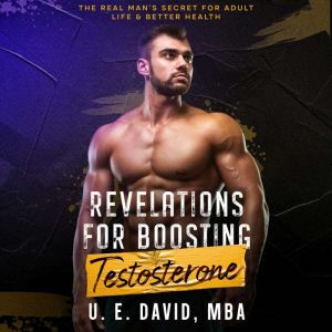 Revelations for Boosting Testosterone..., U. E. David MBA