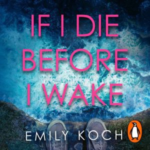 If I Die Before I Wake: If you loved The Watcher, then you will love this unforgettable thriller