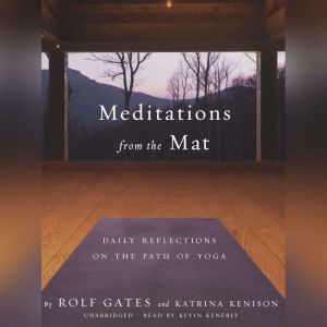 Meditations from the Mat, Rolf Gates Katrina Kenison