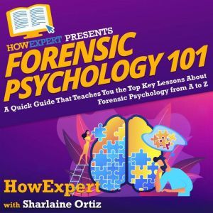 Forensic Psychology 101, HowExpert