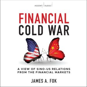 Financial Cold War, James A. Fok