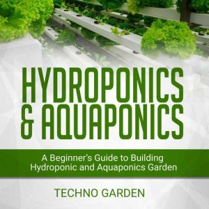 HYDROPONICS  AQUAPONICS, Techno Garden