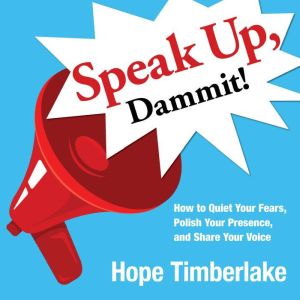 Speak Up Dammit!, Hope Timberlake