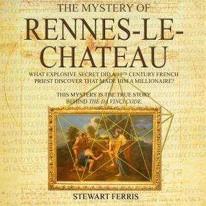 The Mystery of RennesLeChateau, Stewart Ferris