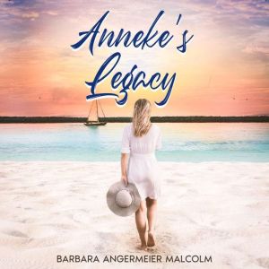 Annekes Legacy, Barbara Angermeier Malcolm