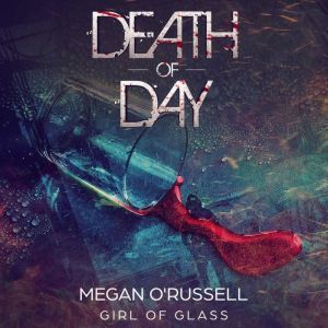 Death of Day, Megan ORussell