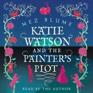 Katie Watson and the Painter's Plot: Book 1