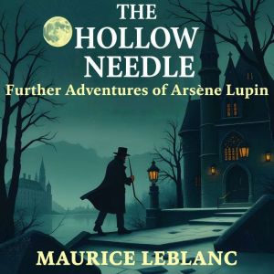 The Hollow Needle: Further adventures of Arsne Lupin