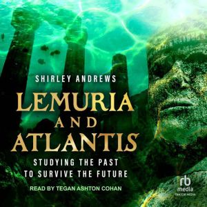 Lemuria & Atlantis: Studying the Past to Survive the Future