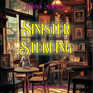 Sinister Sterling A Darla Digby Cozy..., Fiona Grace