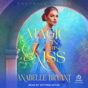 Magic in His Kiss, Anabelle Bryant