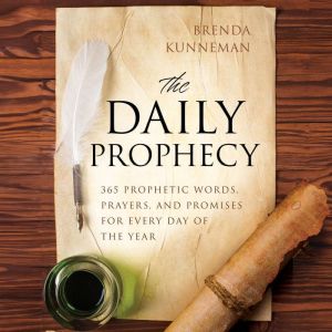 The Daily Prophecy: 365 Prophetic Words, Prayers, and Promises for Every Day of the Year