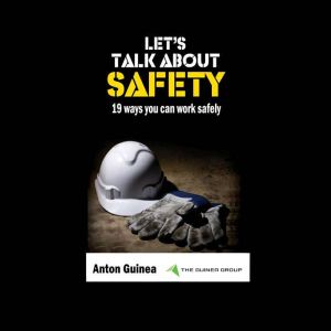 Let's Talk About Safety: 19 Ways You Can Work Safely