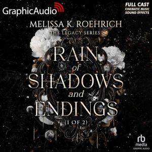 Rain of Shadows and Endings 1 of 2 ..., Melissa K. Roehrich
