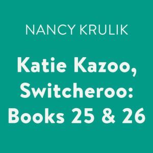 Katie Kazoo, Switcheroo Books 25  2..., Nancy Krulik