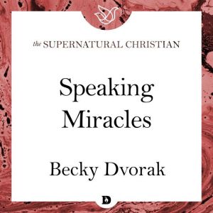Speaking Miracles, Becky Dvorak
