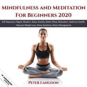 Mindfulness and Meditation for Beginn..., Peter Langdon