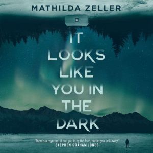 It Looks Like You in the Dark, Mathilda Zeller