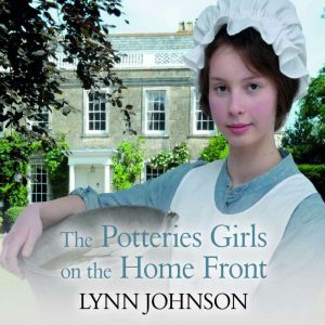 The Potteries Girls on the Home Front..., Lynn Johnson