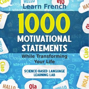 1000 Motivational Statements: Learn French While Transforming Your Life