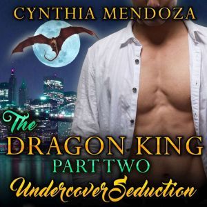 Billionaire Romance The Dragon King ..., Cynthia Mendoza