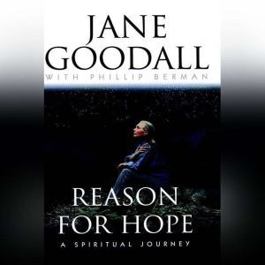 Reason for Hope: A Spiritual Journey, Jane Goodall