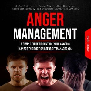 Anger Management A Simple Guide to C..., Jason Bean
