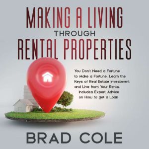 Making a Living Through Rental Proper..., Brad Cole