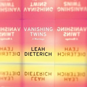 Vanishing Twins, Leah Dieterich