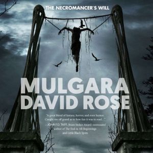 Mulgara: The Necromancer’s Will, David Rose