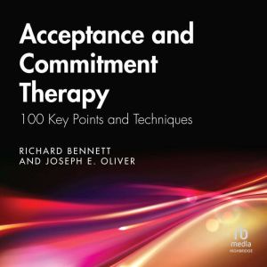 Acceptance and Commitment Therapy: 100 Key Points and Techniques, 2nd Edition