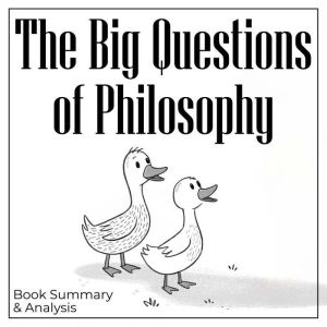 The Big Questions of Philosophy Book..., Briefly Summaries