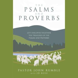The Psalms and Proverbs, Pastor John Rumble