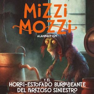 Mizzi Mozzi y el HorriEstofado Burbu..., Alannah Zim