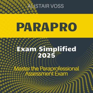 PARAPRO Exam Guide: Excel in Paraprofessional Assessment Prep 2024-2025! Discover effective audio lessons tailored for high-ac