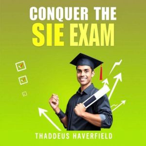 Conquer the SIE Exam: Essential Strategies and Tips for Success: "Elevate your SIE Exam prep with dynamic audio lessons tailor