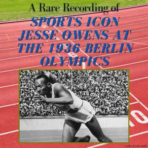 A Rare Recording of Sports Icon Jesse Owens at the 1936 Berlin Olympics