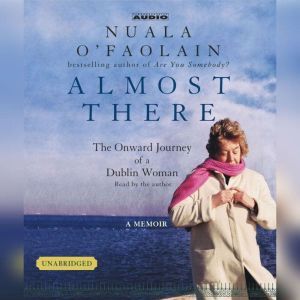 Almost There: The Onward Journey of a Dublin Woman