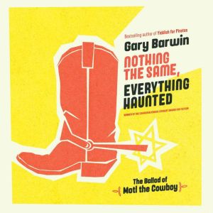 Nothing the Same, Everything Haunted, Gary Barwin