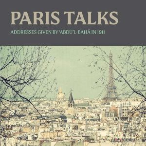Paris Talks: Addresses Given by »Abdu'l-Bah¡ in 1911