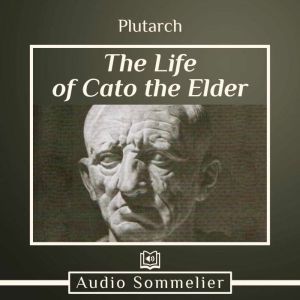The Life of Cato the Elder