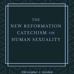 The New Reformation Catechism on Huma..., Christopher J. Gordon