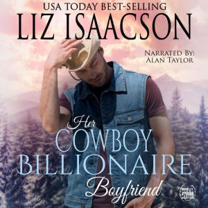 Her Cowboy Billionaire Boyfriend, Liz Isaacson