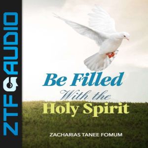 Be Filled With The Holy Spirit, Zacharias Tanee Fomum
