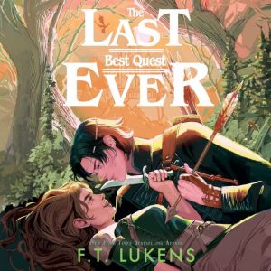 The Last Best Quest Ever, F.T. Lukens