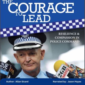 The Courage to Lead - Resilience and Compassion in Police Command