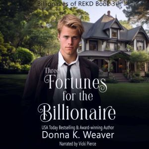 Three Fortunes for the Billionaire, Donna K. Weaver